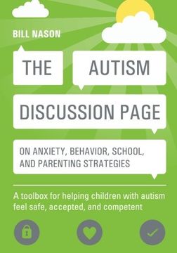 portada The Autism Discussion Page on Anxiety, Behavior, School, and Parenting Strategies: A Toolbox for Helping Children With Autism Feel Safe, Accepted, and Competent (en Inglés)