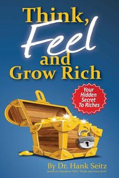 portada Think, FEEL, and Grow Rich: Your Hidden Secret To Riches (in English)