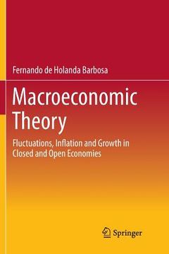 portada Macroeconomic Theory: Fluctuations, Inflation and Growth in Closed and Open Economies (en Inglés)