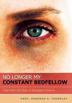 portada No Longer My Constant Bedfellow: Free from the Grip of Domestic Violence (in English)