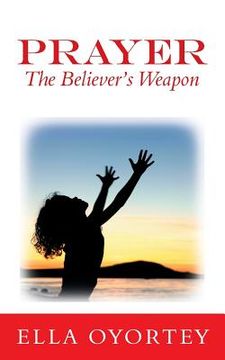 portada Prayer: The Believer's Weapon (en Inglés)