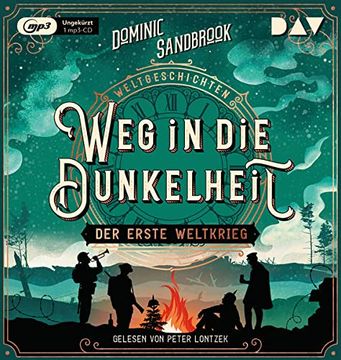 portada Weltgeschichte(N). Weg in die Dunkelheit: Der Erste Weltkrieg: Ungekürzte Lesung mit Peter Lontzek (1 Mp3-Cd) (Die Weltgeschichten-Reihe) (en Alemán)