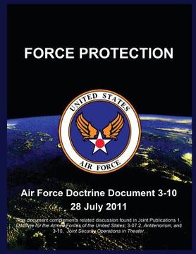portada Force Protection: Air Force Doctrine Document 3-10 28 July 2011 (en Inglés)
