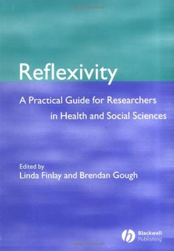 reflexivity: a practical guide for researchers in health and social sciences (en Inglés)