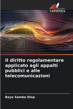 portada Il diritto regolamentare applicato agli appalti pubblici e alle telecomunicazioni (in Italian)