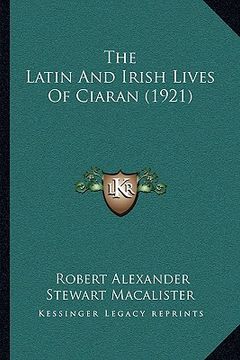 portada the latin and irish lives of ciaran (1921) (en Inglés)