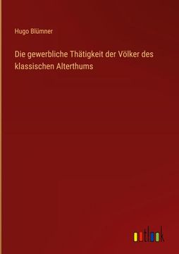 portada Die Gewerbliche Thätigkeit der Völker des Klassischen Alterthums (in German)