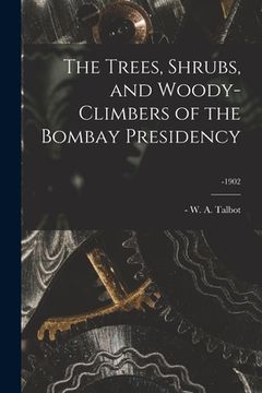 portada The Trees, Shrubs, and Woody-climbers of the Bombay Presidency; -1902 (in English)