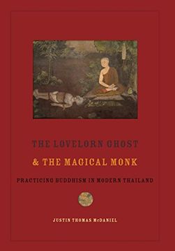 portada The Lovelorn Ghost and the Magical Monk: Practicing Buddhism in Modern Thailand (en Inglés)