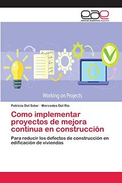 Libro Como Implementar Proyectos de Mejora Continua en Construcción,  Patricia Del Solar; Mercedes Del RÍO, ISBN 9786202159098. Comprar en  Buscalibre