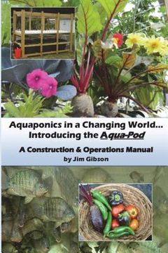 portada Aquaponics in a Changing World... Introducing the Aqua-Pod (en Inglés)