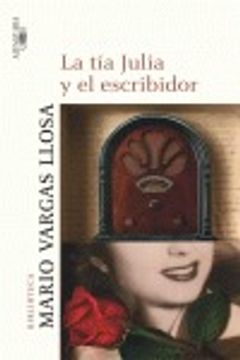 portada La Tia Julia Y El Escribidor (aunt Julia And The Scriptwritter ) (spanish Edition)