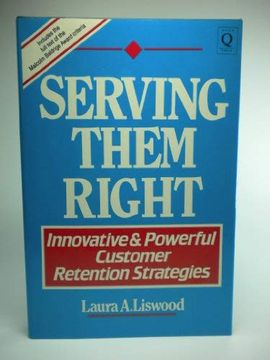 portada Serving Them Right: Innovative and Powerful Customer Retention Strategies (in English)
