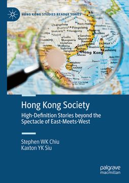 portada Hong Kong Society: High-Definition Stories Beyond the Spectacle of East-Meets-West (en Inglés)