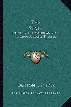 portada the state: specially the american state, psychologically treated (en Inglés)