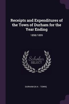 portada Receipts and Expenditures of the Town of Durham for the Year Ending: 1898/1899