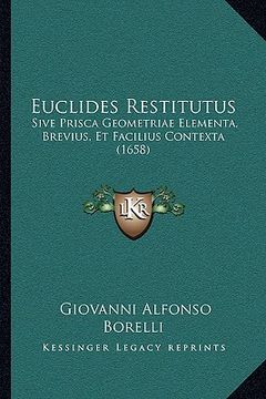portada Euclides Restitutus: Sive Prisca Geometriae Elementa, Brevius, Et Facilius Contexta (1658) (in Latin)