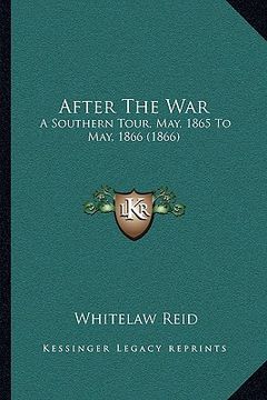 portada after the war: a southern tour, may, 1865 to may, 1866 (1866) (in English)