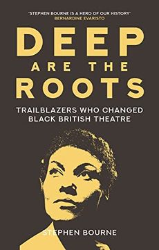 portada Deep are the Roots: Trailblazers who Changed Black British Theatre (in English)