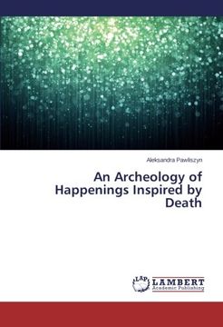 portada An Archeology of Happenings Inspired by Death