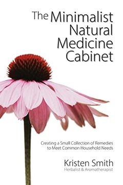 portada The Minimalist Natural Medicine Cabinet: Creating a Small Collection of Remedies to Meet Common Household Needs (en Inglés)