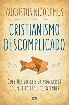 portada Cristianismo Descomplicado: QuestãΜEs Difãceis da Vida Cristã£ de um Jeito Fã¡ Cil de Entender