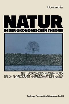 portada Natur in Der Ökonomischen Theorie: Teil 1: Vorklassik -- Klassik -- Marx, Teil 2: Naturherrschaft ALS Ökonomische Theorie -- Die Physiokraten (in German)