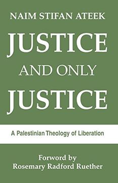 portada Justice, and Only Justice: A Palestinian Theology of Liberation 