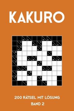 portada Kakuro 200 Rätsel mit Lösung Band 2: Kreuzsummen Rätselheft mit Lösung, Puzzle (en Alemán)