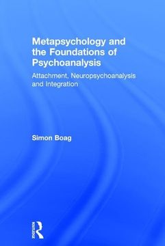 portada Metapsychology and the Foundations of Psychoanalysis: Attachment, Neuropsychoanalysis and Integration (en Inglés)