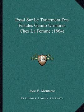 portada Essai Sur Le Traitement Des Fistules Genito Urinaires Chez La Femme (1864) (en Francés)