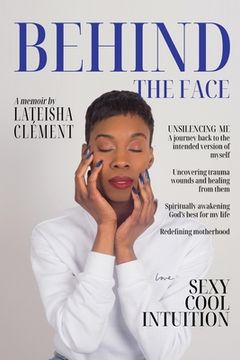portada Behind The Face: A Memoir By Lateisha Clement