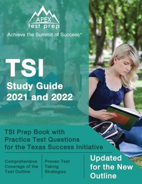 portada TSI Study Guide 2021 and 2022: TSI Prep Book with Practice Test Questions for the Texas Success Initiative [Updated for the New Outline] (in English)