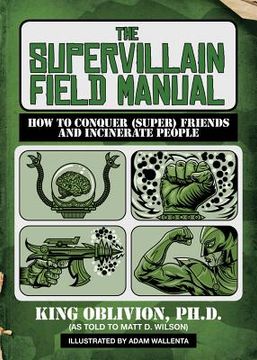 portada The Supervillain Field Manual: How to Conquer (Super) Friends and Incinerate People (en Inglés)