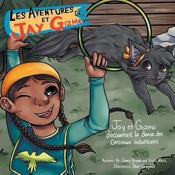 portada Les Aventures de Jay et Gizmo: Jay et Gizmo découvrent la danse des cerceaux autochtones (en Francés)