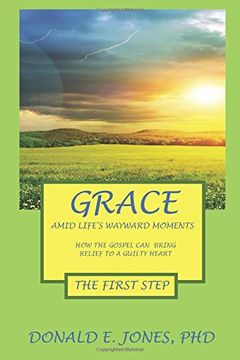 portada Grace Amid Life's Wayward Moments how the Gospel can Bring Relief to a Guilty Heart the First Step (in English)