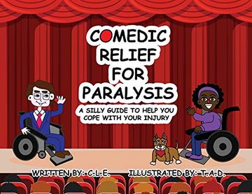 portada Comedic Relief for Paralysis: A Silly Guide to Help you Cope With Your Injury (en Inglés)