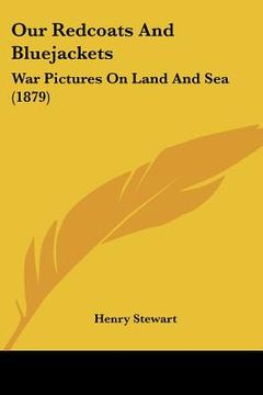 portada our redcoats and bluejackets: war pictures on land and sea (1879) (in English)