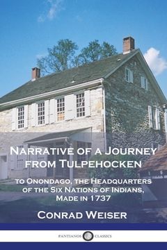 portada Narrative of a Journey from Tulpehocken: to Onondago, the Headquarters of the Six Nations of Indians, Made in 1737