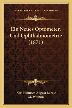 portada Ein Neues Optometer, Und Ophthalmometrie (1871) (en Alemán)