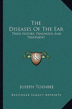 portada the diseases of the ear: their nature, diagnosis and treatment (in English)