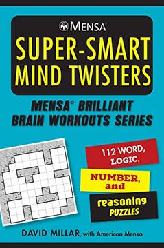 portada Mensa® Super-Smart Mind Twisters: 112 Word, Logic, Number, and Reasoning Puzzles (Mensa® Brilliant Brain Workouts) 