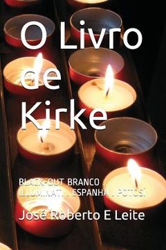 portada O Livro de Kirke: Black-Out Branco . Illuminati . Espanha . Potos (in Portuguese)