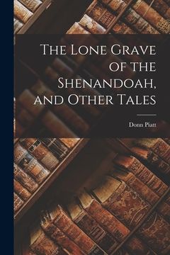portada The Lone Grave of the Shenandoah, and Other Tales