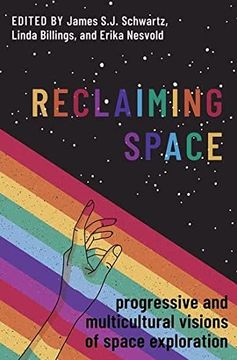 portada Reclaiming Space: Progressive and Multicultural Visions of Space Exploration (in English)