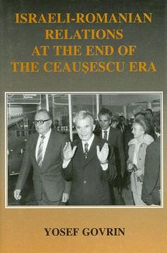 portada israeli-romanian relations at the end of the ceausescu era: as observed by israel's ambassador to romania, 1985-89 (in English)