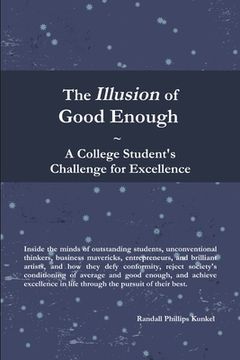 portada The Illusion of Good Enough: A College Student's Challenge for Excellence (in English)
