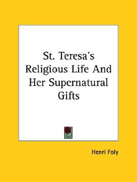 portada st. teresa's religious life and her supernatural gifts (en Inglés)