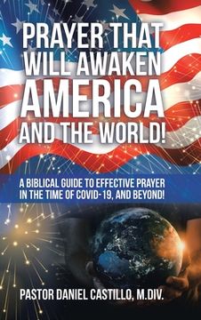 portada Prayer That Will Awaken America and the World!: A Biblical Guide to Effective Prayer in the Time of Covid-19, and Beyond!