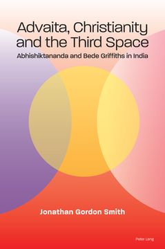 portada Advaita, Christianity and the Third Space: Abhishiktananda and Bede Griffiths in India (en Inglés)